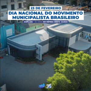 Read more about the article Dia Nacional do Movimento Municipalista Brasileiro AMPLASC – 25 anos em defesa desta causa