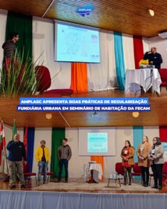 Read more about the article AMPLASC apresenta boas práticas de regularização fundiária urbana em Seminário de Habitação da FECAM